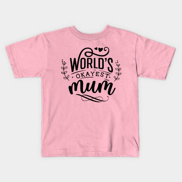 World's okayest mum Kids T-Shirt by Dylante